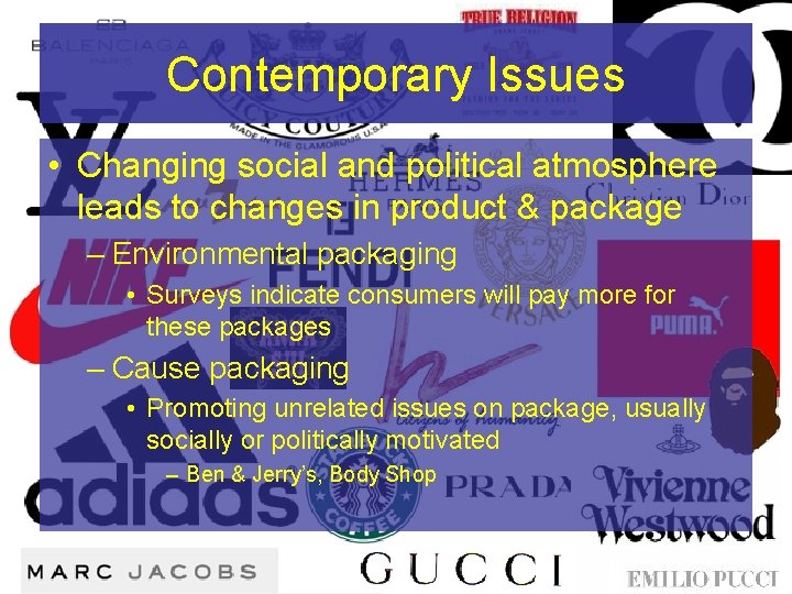 Contemporary Issues • Changing social and political atmosphere leads to changes in product &