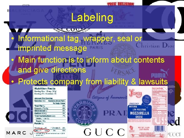 Labeling • Informational tag, wrapper, seal or imprinted message • Main function is to