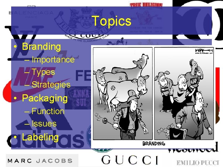 Topics • Branding – Importance – Types – Strategies • Packaging – Function –
