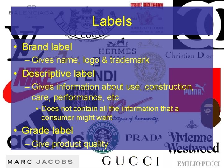 Labels • Brand label – Gives name, logo & trademark • Descriptive label –