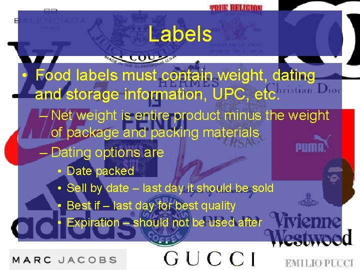 Labels • Food labels must contain weight, dating and storage information, UPC, etc. –