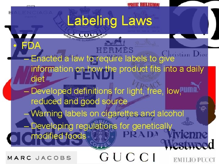 Labeling Laws • FDA – Enacted a law to require labels to give information