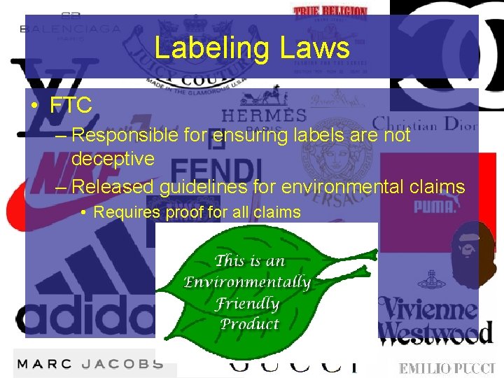Labeling Laws • FTC – Responsible for ensuring labels are not deceptive – Released