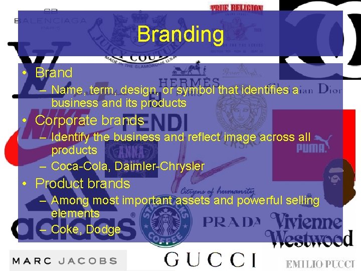 Branding • Brand – Name, term, design, or symbol that identifies a business and