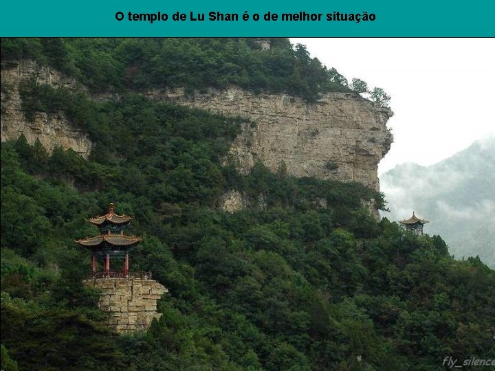 O templo de Lu Shan é o de melhor situação 