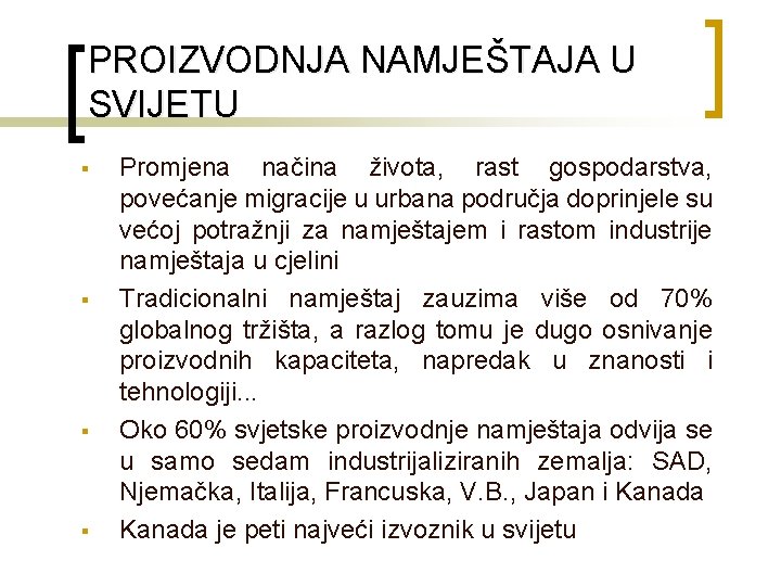 PROIZVODNJA NAMJEŠTAJA U SVIJETU § § Promjena načina života, rast gospodarstva, povećanje migracije u