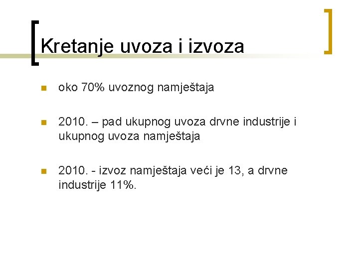 Kretanje uvoza i izvoza n oko 70% uvoznog namještaja n 2010. – pad ukupnog