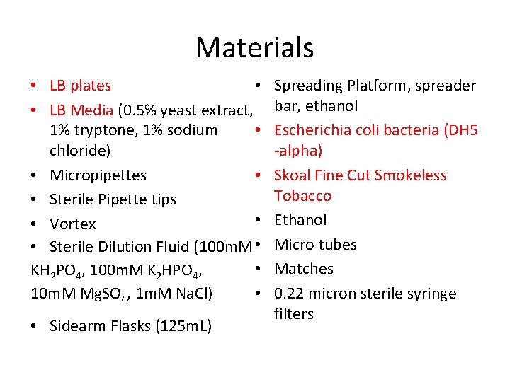 Materials • • LB plates • LB Media (0. 5% yeast extract, • 1%