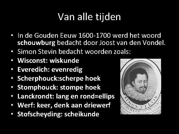 Van alle tijden • In de Gouden Eeuw 1600 -1700 werd het woord schouwburg