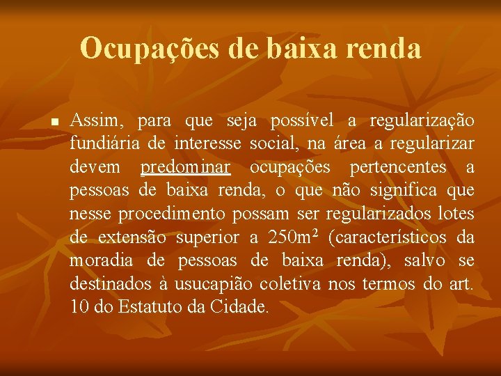 Ocupações de baixa renda n Assim, para que seja possível a regularização fundiária de