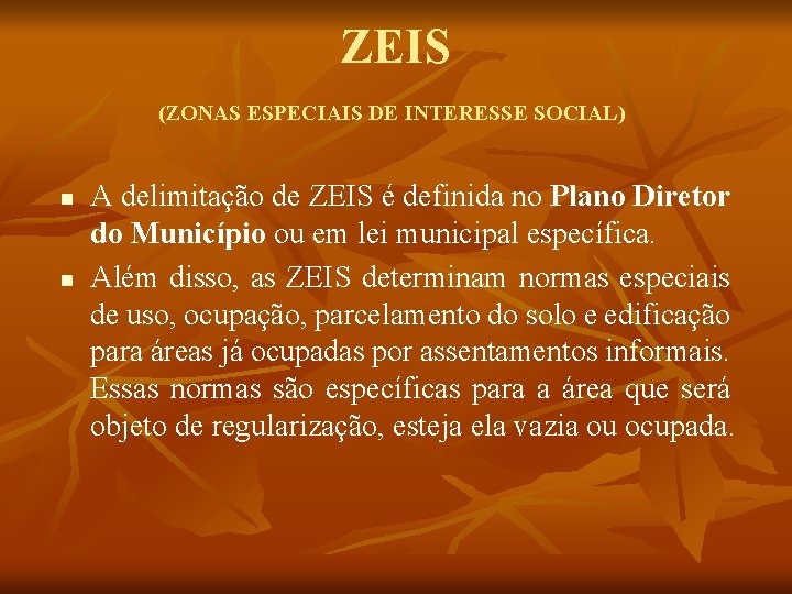 ZEIS (ZONAS ESPECIAIS DE INTERESSE SOCIAL) n n A delimitação de ZEIS é definida