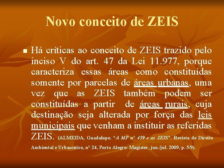Novo conceito de ZEIS n Há críticas ao conceito de ZEIS trazido pelo inciso