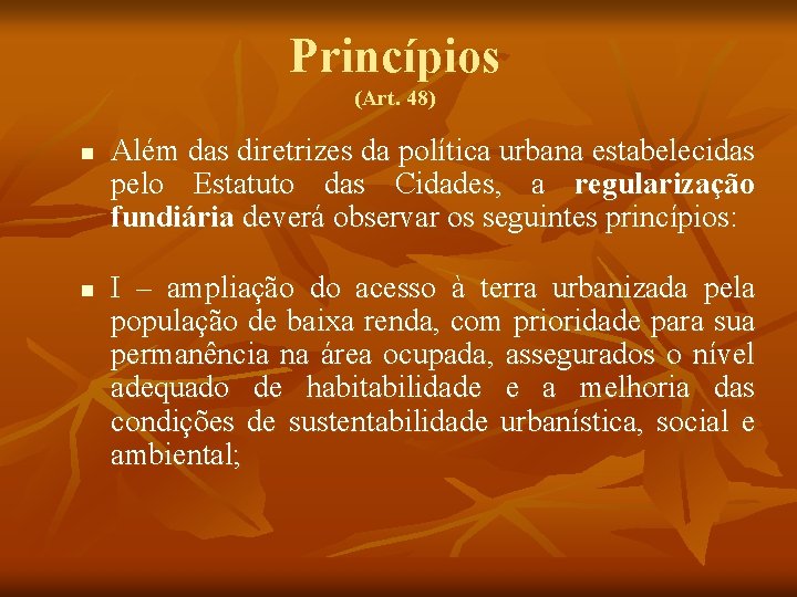 Princípios (Art. 48) n n Além das diretrizes da política urbana estabelecidas pelo Estatuto