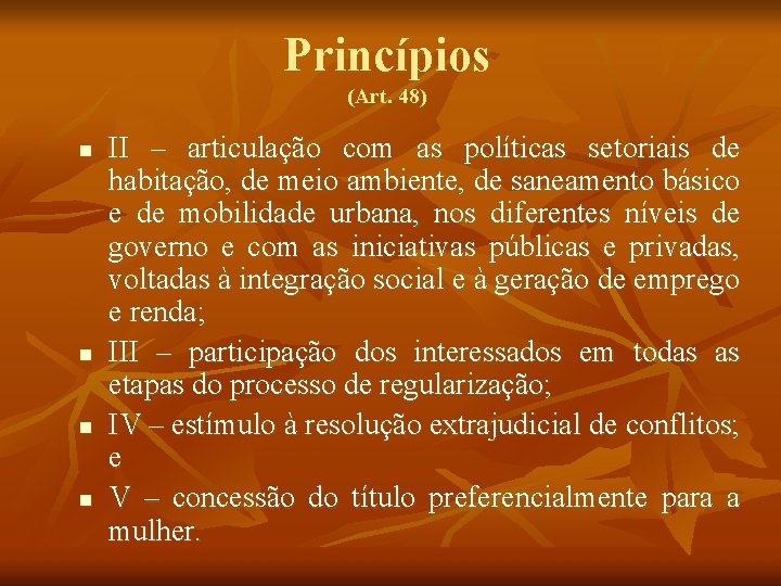 Princípios (Art. 48) n n II – articulação com as políticas setoriais de habitação,