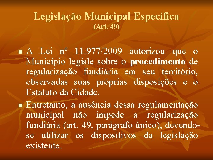 Legislação Municipal Específica (Art. 49) n n A Lei nº 11. 977/2009 autorizou que