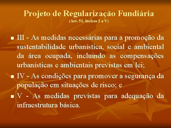 Projeto de Regularização Fundiária (Art. 51, incisos I a V) n n n III