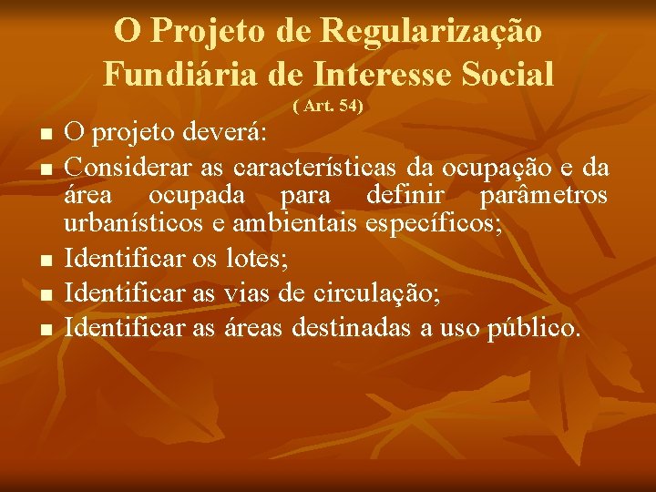O Projeto de Regularização Fundiária de Interesse Social ( Art. 54) n n n