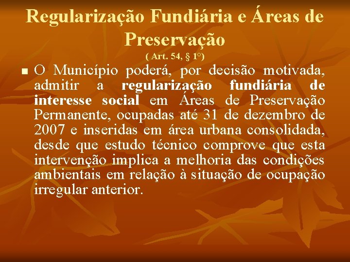 Regularização Fundiária e Áreas de Preservação ( Art. 54, § 1°) n O Município