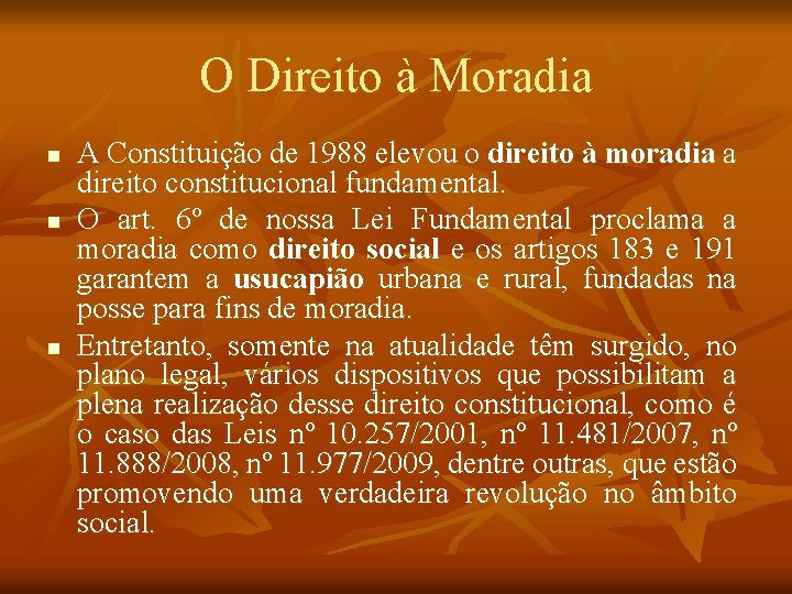 O Direito à Moradia n n n A Constituição de 1988 elevou o direito