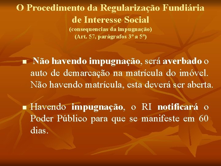 O Procedimento da Regularização Fundiária de Interesse Social (consequencias da impugnação) (Art. 57, parágrafos