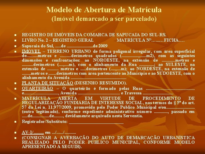 Modelo de Abertura de Matrícula (Imóvel demarcado a ser parcelado) n n n n