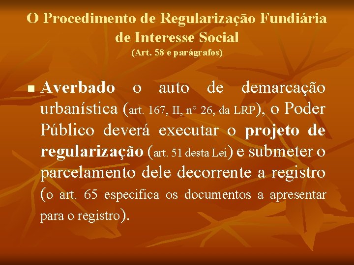 O Procedimento de Regularização Fundiária de Interesse Social (Art. 58 e parágrafos) n Averbado