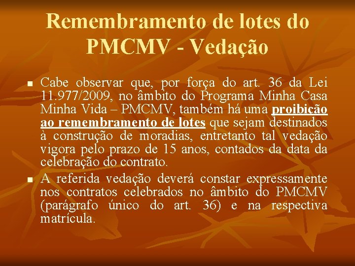 Remembramento de lotes do PMCMV - Vedação n n Cabe observar que, por força