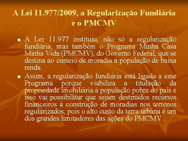 A Lei 11. 977/2009, a Regularização Fundiária e o PMCMV n n A Lei