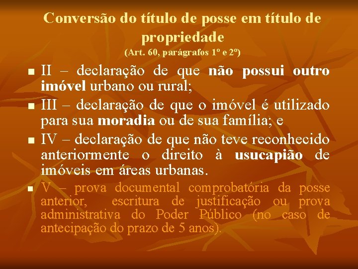 Conversão do título de posse em título de propriedade (Art. 60, parágrafos 1º e