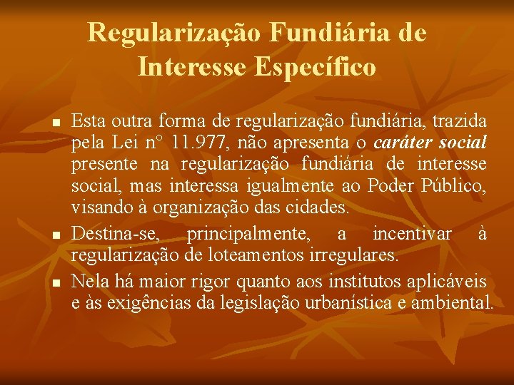 Regularização Fundiária de Interesse Específico n n n Esta outra forma de regularização fundiária,