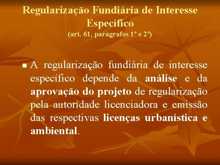 Regularização Fundiária de Interesse Específico (art. 61, parágrafos 1º e 2º) n A regularização