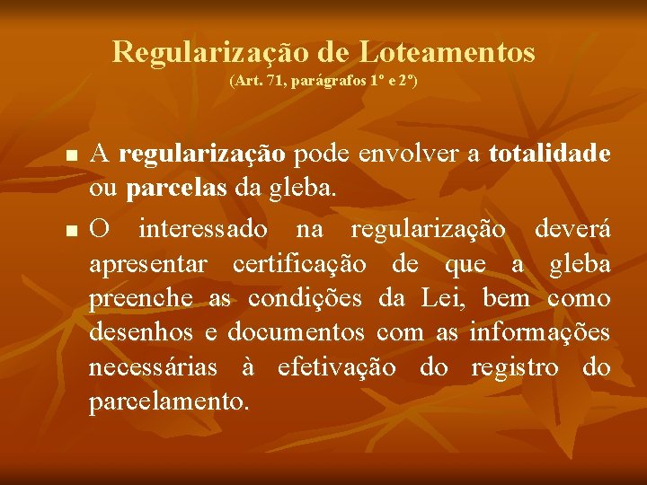 Regularização de Loteamentos (Art. 71, parágrafos 1º e 2º) n n A regularização pode