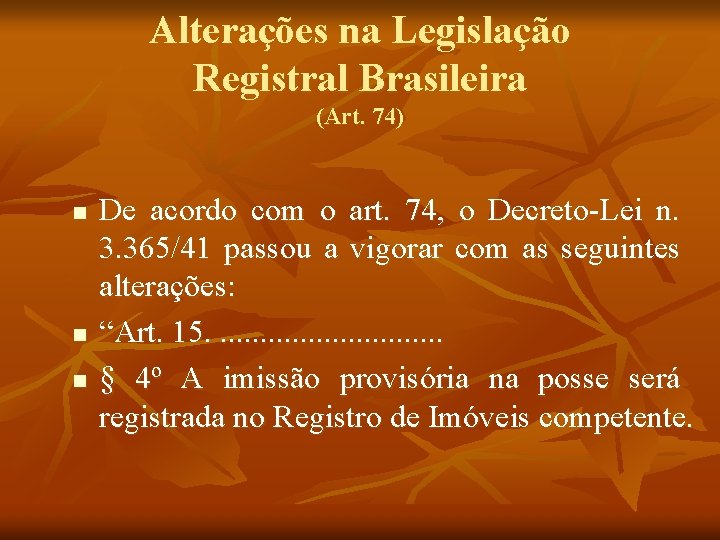Alterações na Legislação Registral Brasileira (Art. 74) n n n De acordo com o
