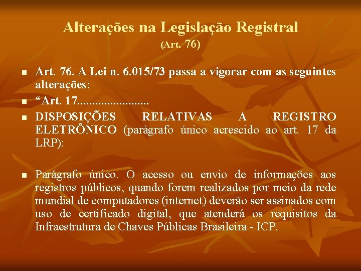 Alterações na Legislação Registral (Art. 76) n n n Art. 76. A Lei n.