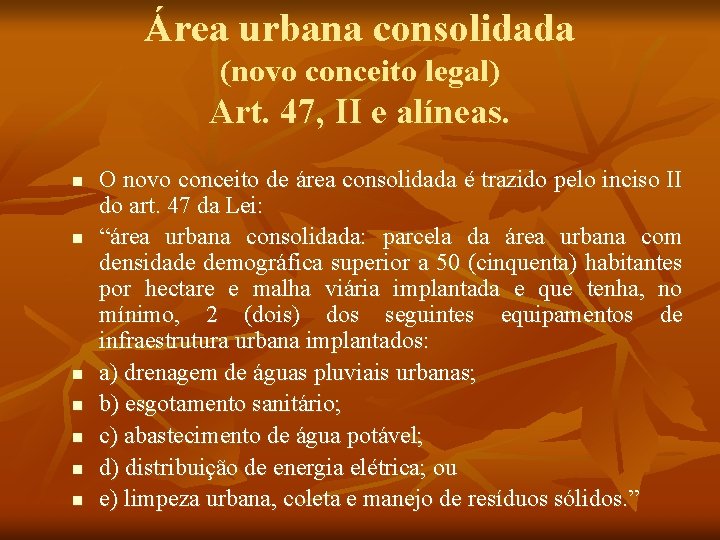Área urbana consolidada (novo conceito legal) Art. 47, II e alíneas. n n n