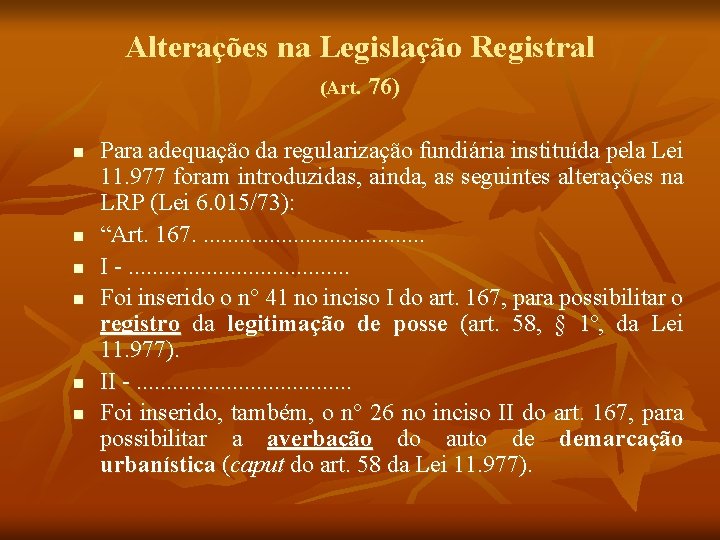 Alterações na Legislação Registral (Art. 76) n n n Para adequação da regularização fundiária