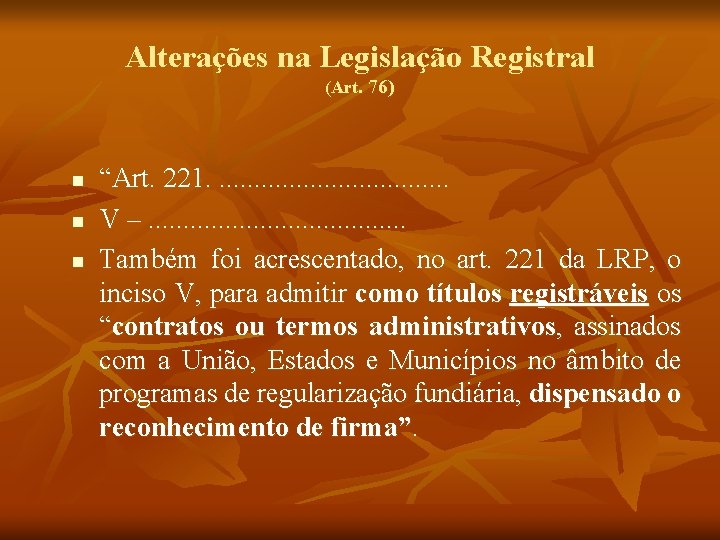 Alterações na Legislação Registral (Art. 76) n n n “Art. 221. . . .