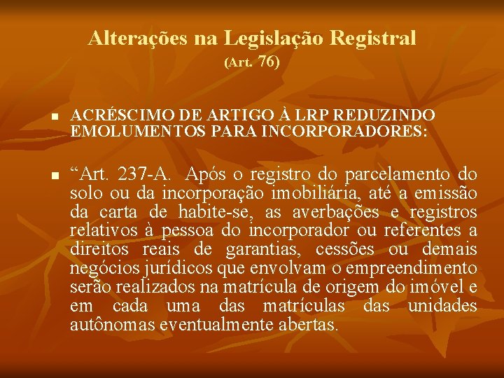 Alterações na Legislação Registral (Art. 76) n n ACRÉSCIMO DE ARTIGO À LRP REDUZINDO