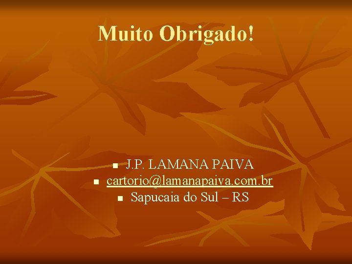 Muito Obrigado! J. P. LAMANA PAIVA cartorio@lamanapaiva. com. br n Sapucaia do Sul –