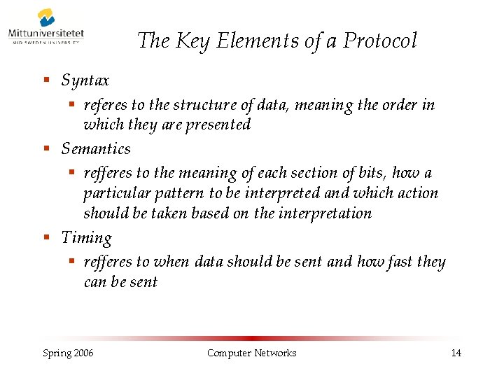 The Key Elements of a Protocol § Syntax § referes to the structure of