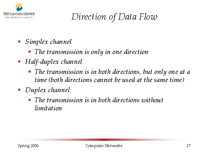 Direction of Data Flow § Simplex channel § The transmission is only in one