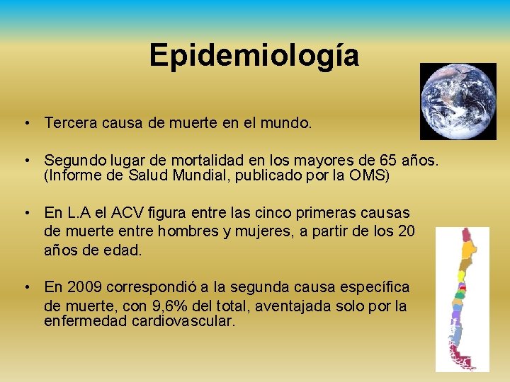 Epidemiología • Tercera causa de muerte en el mundo. • Segundo lugar de mortalidad