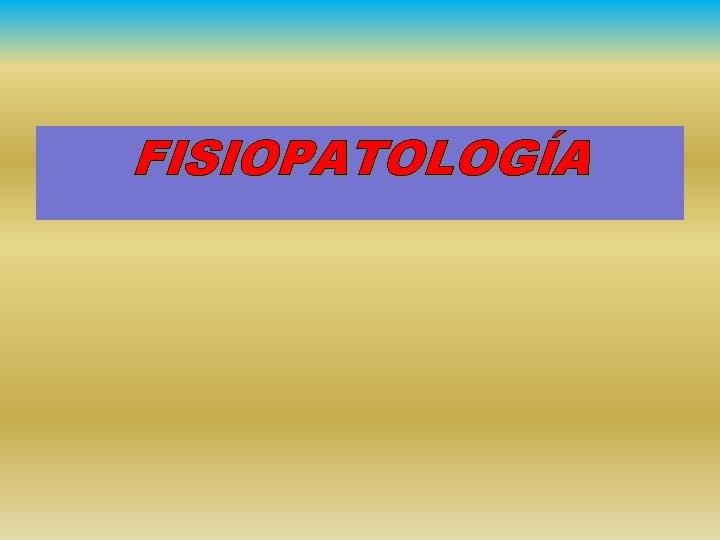 FISIOPATOLOGÍA 