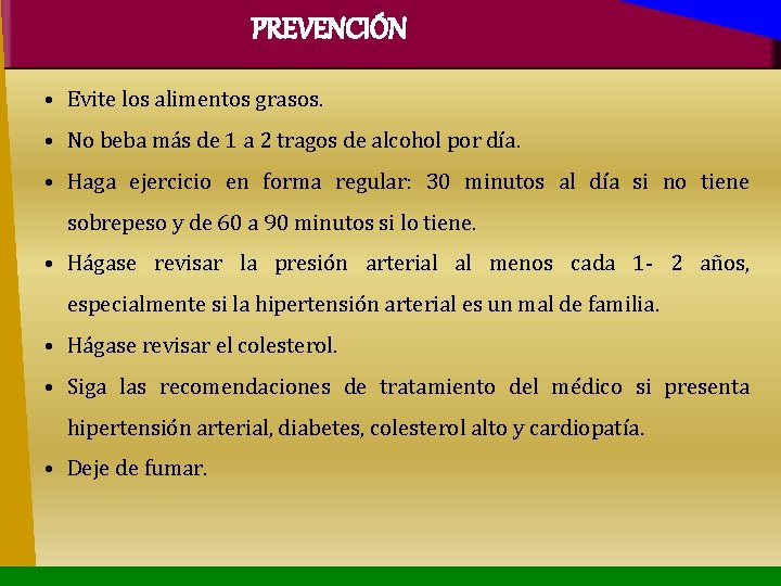 PREVENCIÓN • Evite los alimentos grasos. • No beba más de 1 a 2