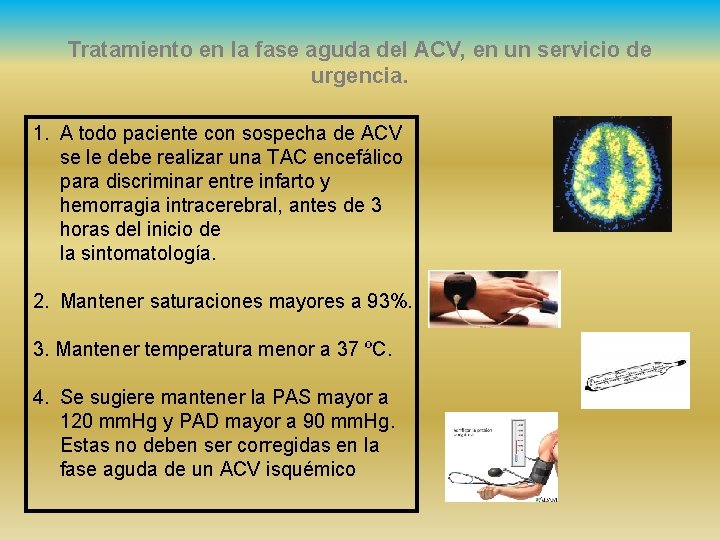 Tratamiento en la fase aguda del ACV, en un servicio de urgencia. 1. A