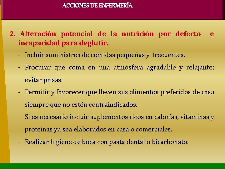 ACCIONES DE ENFERMERÍA 2. Alteración potencial de la nutrición por defecto incapacidad para deglutir.