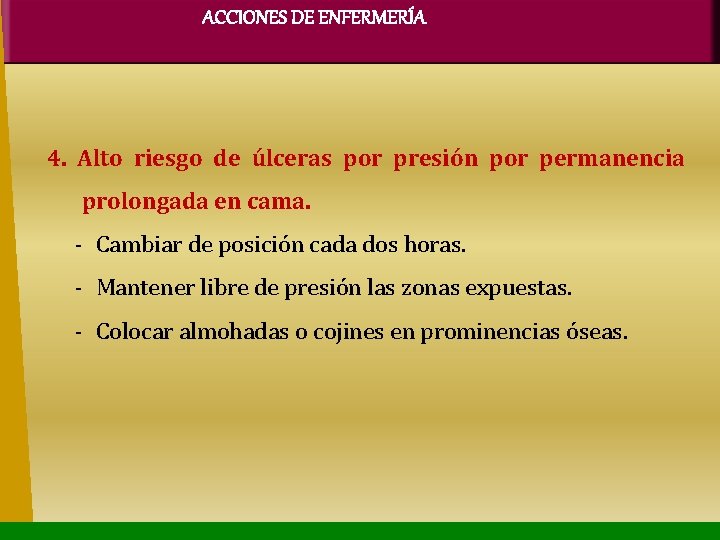 ACCIONES DE ENFERMERÍA 4. Alto riesgo de úlceras por presión por permanencia prolongada en