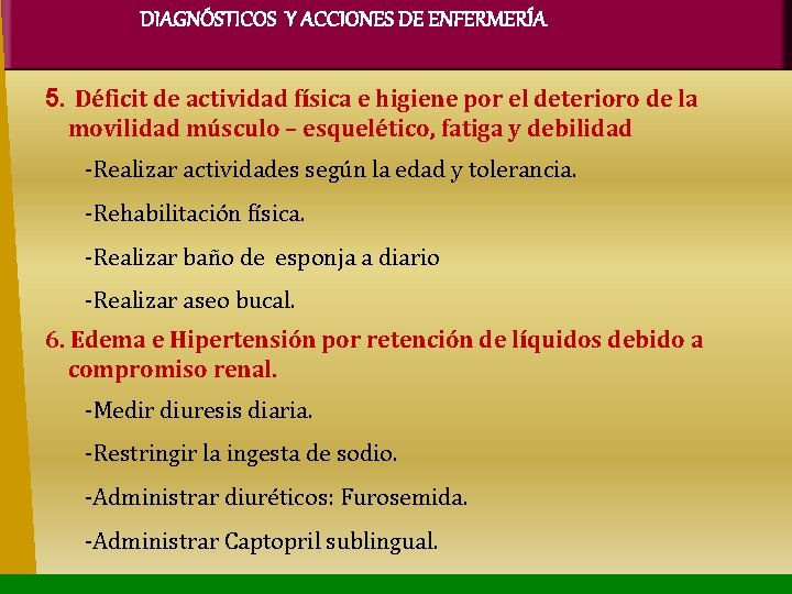 DIAGNÓSTICOS Y ACCIONES DE ENFERMERÍA 5. Déficit de actividad física e higiene por el