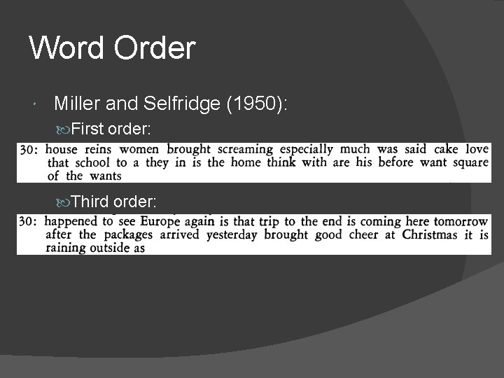 Word Order Miller and Selfridge (1950): First order: Third order: 
