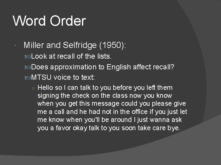 Word Order Miller and Selfridge (1950): Look at recall of the lists. Does approximation